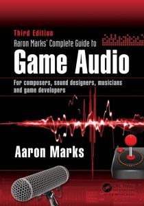 Cover of Aaron Marks’ Complete Guide to Game Audio by Aaron Marks