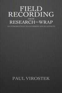 Cover of Field Recording: From Research to Wrap by Paul Virostek