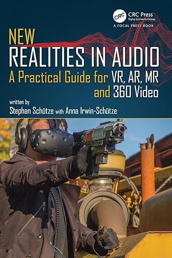 Cover of New Realities in Audio: A Practical Guide for VR, AR, MR and 360 Video by Stephan Schütze