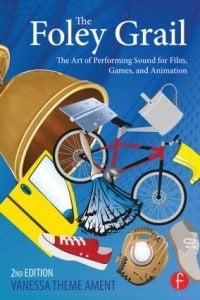 Cover of The Foley Grail: The Art of Performing Sound for Film, Games and Animation by Vanessa Theme Ament