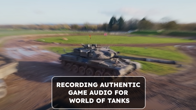Recording authentic game audio for World of Tanks
